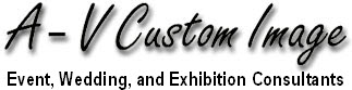 A-V Custom Image Event, Wedding, and Exhibition Consultants